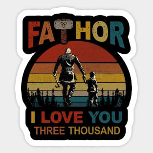 Fathor I Love You Three Thousand Shirt Gift For Father's Day Sticker